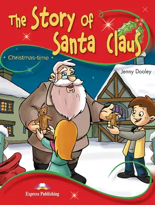 The Story of Santa Claus. Christmas-time. Pupil`s Booke. Stage 2 — 300913 — 1