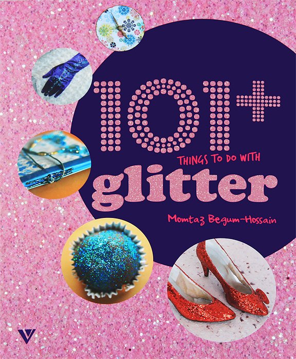 

101+ Things to do with Glitter / 101 вещь украшенная блестками