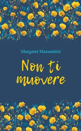 Книга Non Ti Muovere / Не уходи (Маргарет Мадзантини)