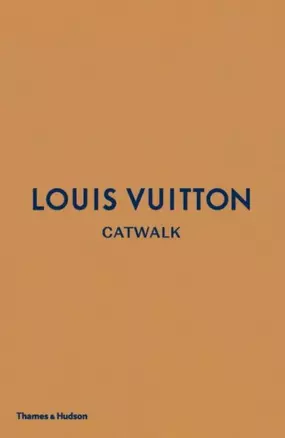 Louis Vuitton Catwalk: The Complete Fashion Collections — 3020899 — 1