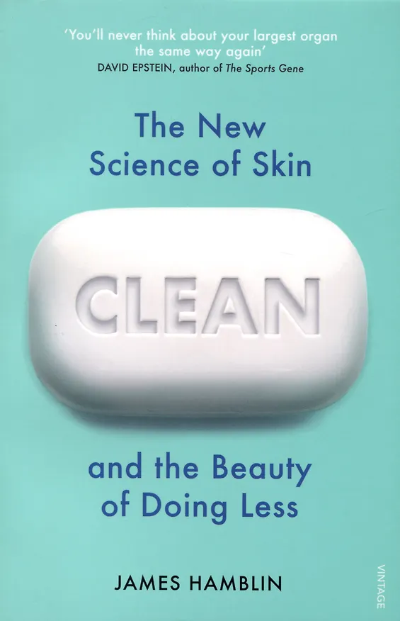 Книга Clean. The New Science of Skin and the Beauty of Doing Less (James Hamblin) — 1