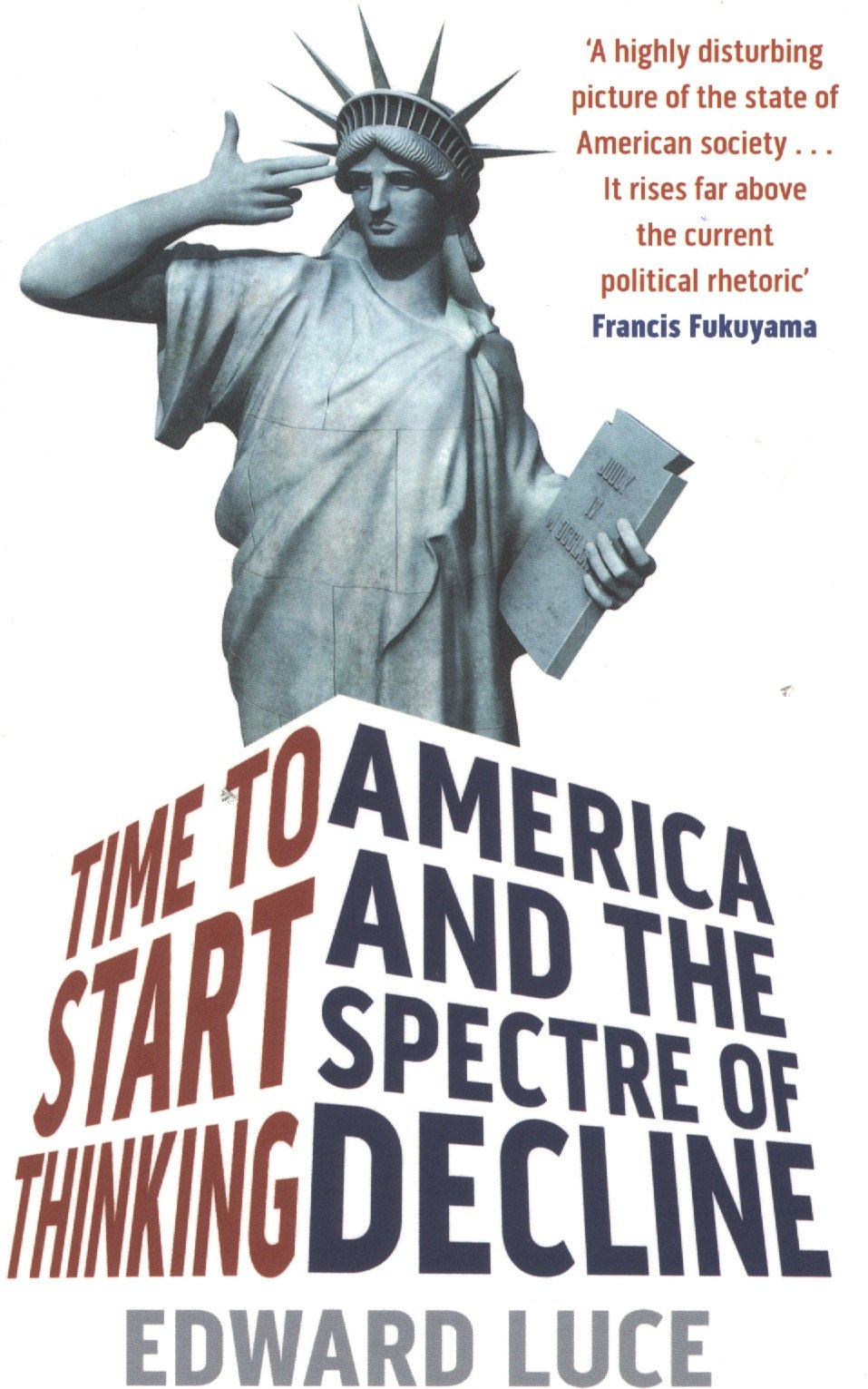 

Time To Start Thinking America and the Spectre of Decline (м) Luce