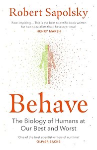 Behave.The Biology of Humans at Our Best and Worst (R.Sapolsky) Биология добра и зла: Как наука объясняет наши поступки(Р.Сапольски)/Книги на англ.яз.