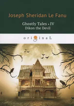 Ghostly Tales 4. Dikon the Devil = Рассказы о призраках 4: на англ.яз — 2661399 — 1