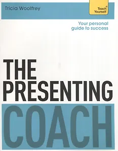 The Presenting Coach. Teach Yourself