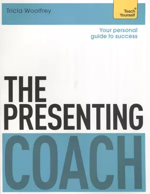 The Presenting Coach. Teach Yourself — 2639689 — 1