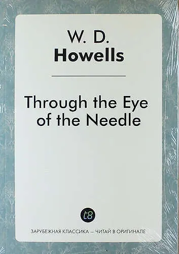 Книга Through the Eye of the Needle (Уильям Хауэллс) — 1