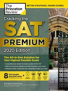 Cracking the SAT Premium Edition with 8 Practice Tests. 2020 Edition