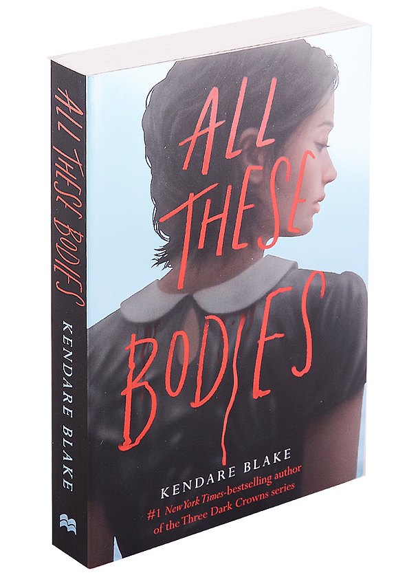 Книга All These Bodies (Kendare Blake) — 1