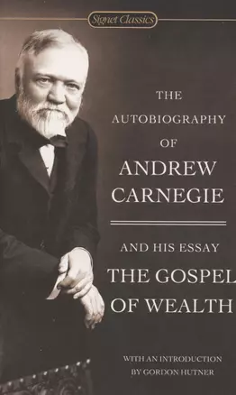 The Autobiography Of Andrew Carnegie And The Gospel Of Wealth — 2872911 — 1