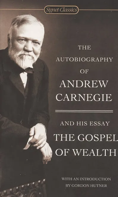 Книга The Autobiography Of Andrew Carnegie And The Gospel Of Wealth () — 1