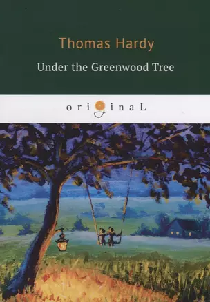 Under the Greenwood Tree = Под зеленым деревом: на английском языке — 2650758 — 1