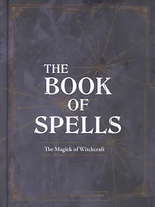 The Book of Spells: The Magick of Witchcraft