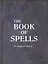The Book of Spells: The Magick of Witchcraft — 2934499 — 1