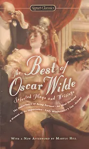 The Best of Oscar Wilde: Selected Plays and Writings