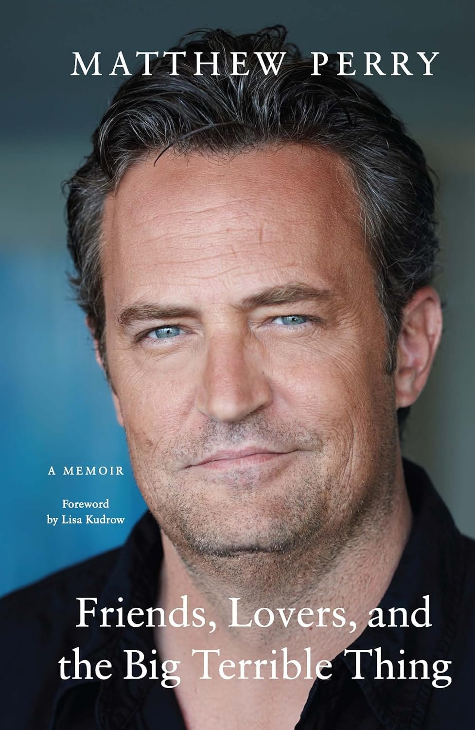 

Friends, Lovers and the Big Terrible Thing: A Memoir