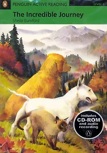The Incredible Journey. Level 3 / (+2CD) (мягк) (Penguin Active Reading) (Includes CD-ROM and audio recording). Burnford S. (Британия ИЛТ)