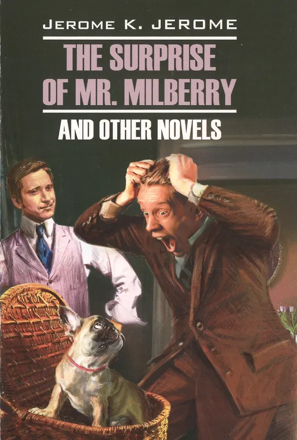 Книга Сюрприз мистера Милберри и другие новеллы=The surprise of mr. Milberry and other novels: книга для чтения на английском языке: неадаптированный текст (Джером Клапка Джером) — 1