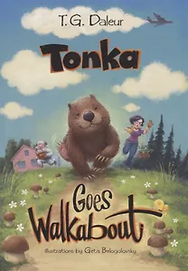 Тонка отправляется в путешествие. Tonka goes walkabout (на английском языке)