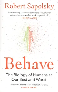 Behave: The Biology of Humans at Our Best and Words