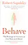 Behave: The Biology of Humans at Our Best and Words — 2847040 — 1