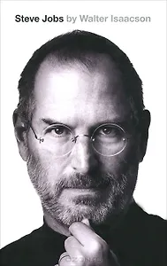 Steve Jobs: The Exclusive Biography, Isaacson, Walter