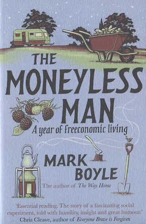 The Moneyless Man. A Year of Freeconomic Living — 2751433 — 1