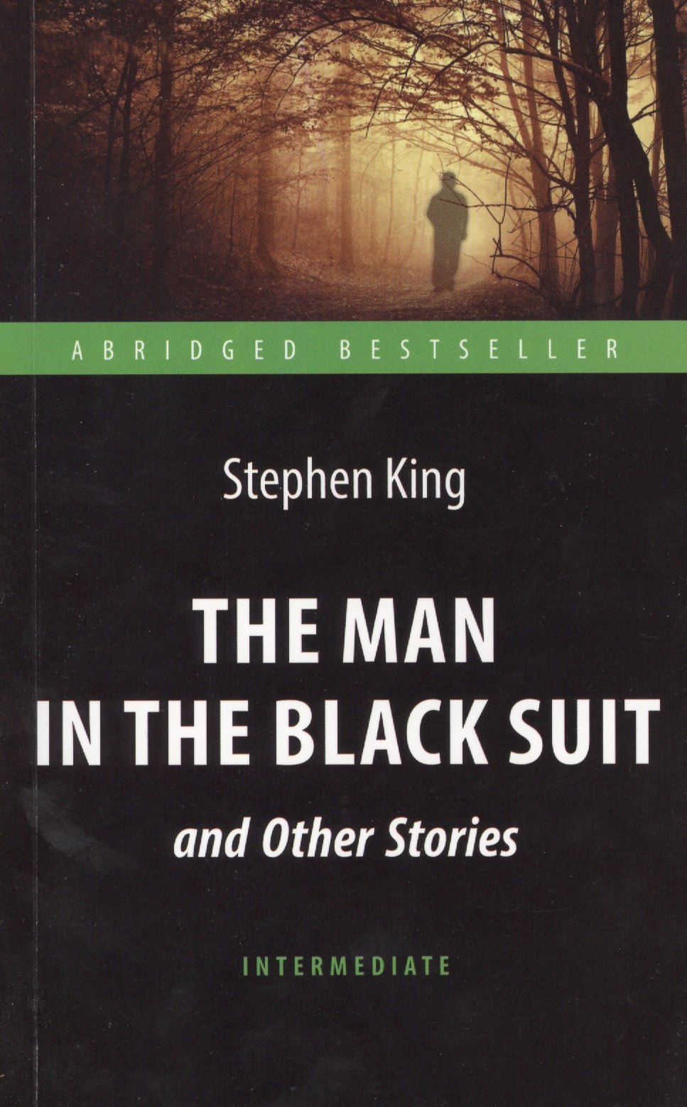 

The Man in the Black Suit and Other Stories= Человек в чёрном костюме и другие рассказы: книга для чтения на английском языке