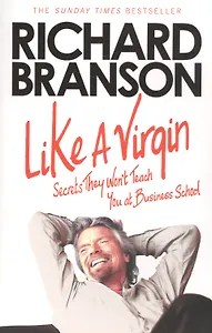 Like A Virgin Secrets They Wont Teach You at Business School
