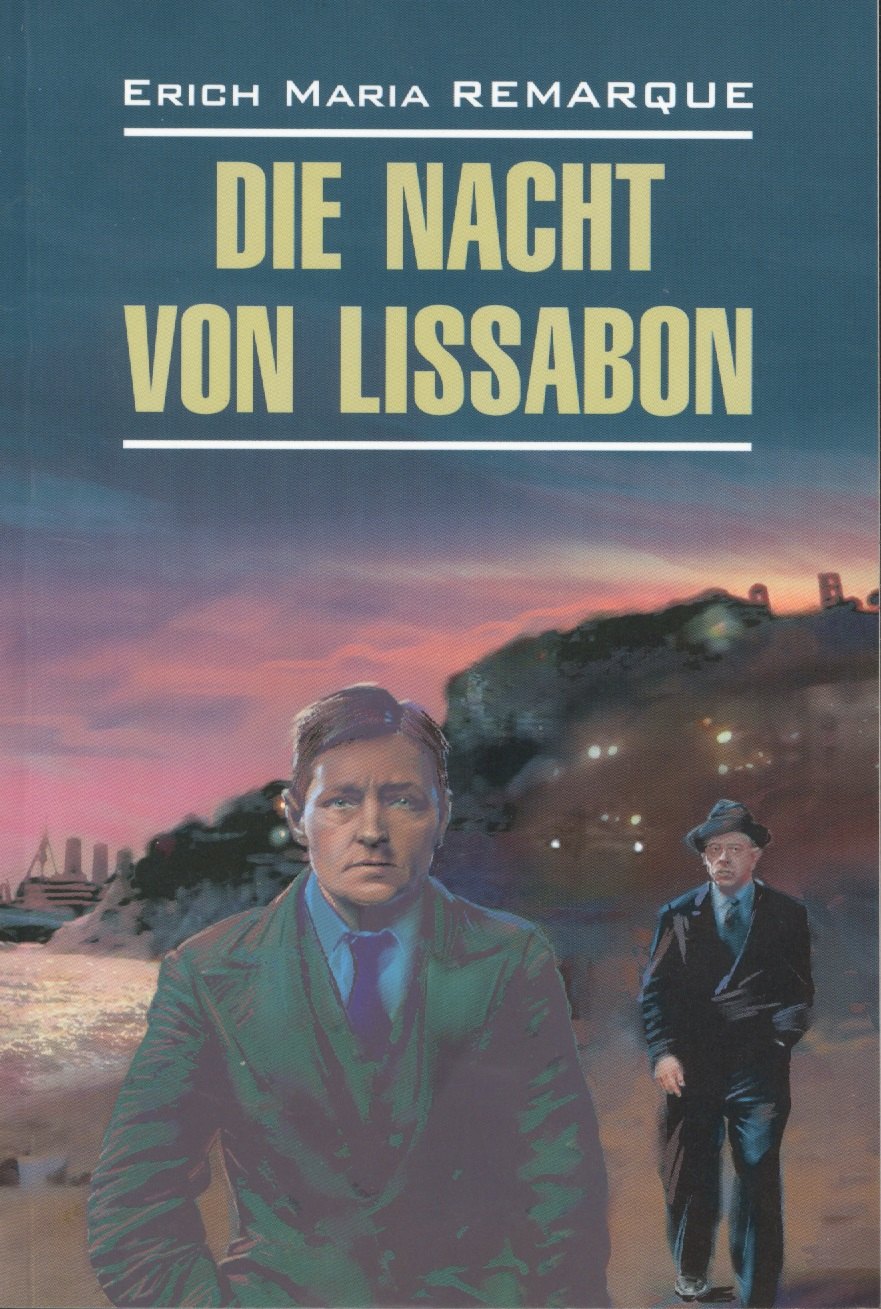 Die Nacht von Lissabon. Ночь в Лиссабоне: Книга для чтения на немецком языке