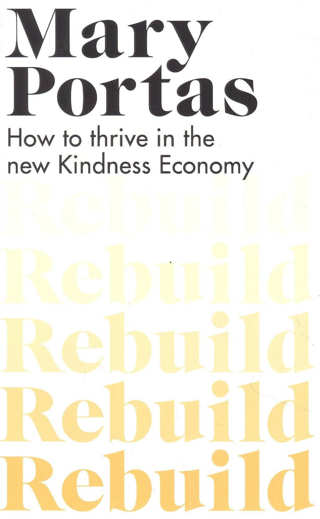 

Rebuild : How to thrive in the new Kindness Economy