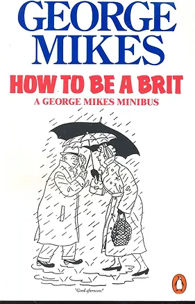 Книга How To Be a Brit (Джордж Майкс)
