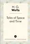 Tales of Space and Time = Рассказы о пространстве и времени: сборник рассказов на англ.яз — 2627028 — 1