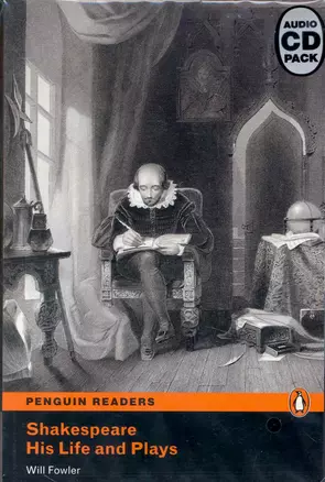 Shakespeare His Life and Plays. Level 4 / (+2CD) (мягк) (Penguin Readers) (Audio CD Pack) Fowler W. (Британия ИЛТ) — 2233408 — 1