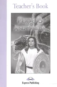 Perseus and Andromeda. Teacher`s Book. Книга для учителя