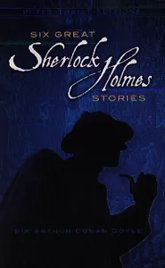 Six Great Sherlock Holmes Stories