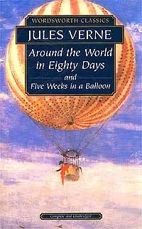 Книга Around the World in Eighty Days & Five Weeks in a Balloon (Жюль Габриэль Верн)