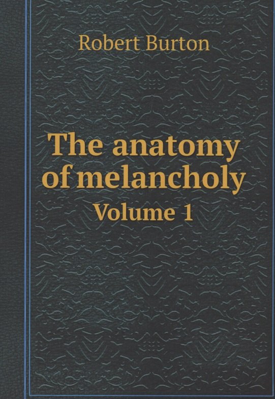 

The anatomy of melancholy