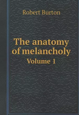 The anatomy of melancholy — 358381 — 1