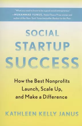 Social Startup Success : How the Best Nonprofits Launch, Scale Up, and Make a Difference — 2971656 — 1