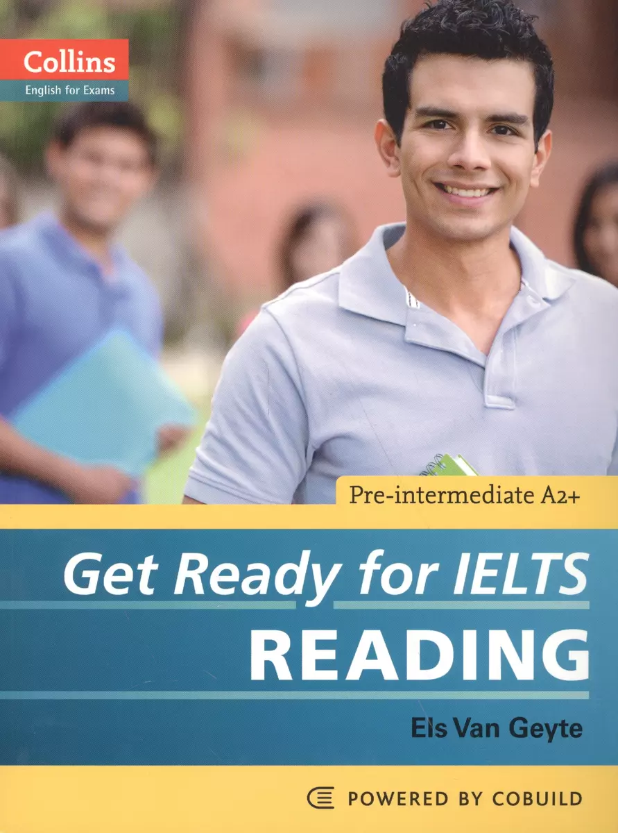 Get Ready for IELTS Reading Pre-intermediate A2+ (мCollins English for  Exams) Van Geyte - купить книгу с доставкой в интернет-магазине  «Читай-город». ISBN: 978-0-00-746064-9