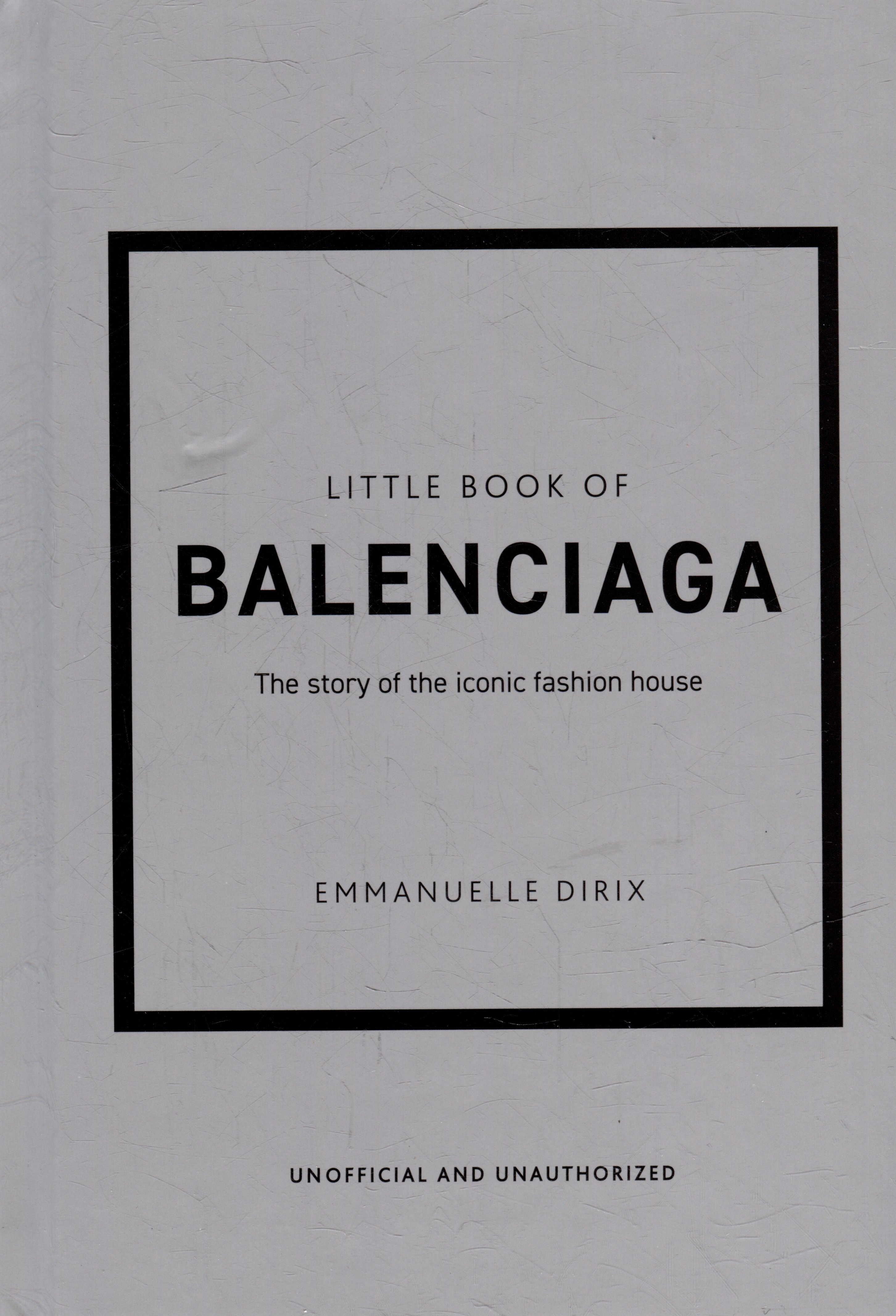 None The Little Book of Balenciaga: The Story of the Iconic Fashion House