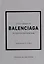 The Little Book of Balenciaga: The Story of the Iconic Fashion House — 3020883 — 1