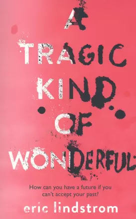 A Tragic Kind of Wonderful — 2605380 — 1