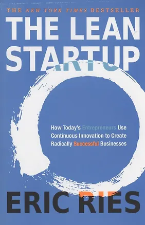 Книга The Lean Startup. How Today's Entrepreneurs Use Continuous Innovation to Create Radically Successful Businesses ()