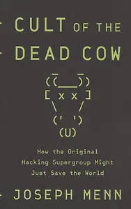 Cult of the Dead Cow: How the Original Hacking Supergroup Might Just Save the World