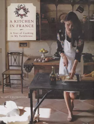 A Kitchen in France: A Year of Cooking in My Farmhouse — 2933802 — 1