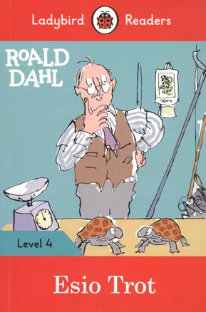 Roald Dahl: Esio Trot. Ladybird Readers. Level 4 — 2812228 — 1