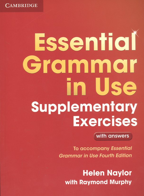 ΠΠ½ΠΈΠ³Π° Essential Grammar in Use. Supplementary Exercises. With answers. Third Edition (Helen Naylor, Π Π΅ΠΉΠΌΠΎΠ½Π΄ ΠΠ΅ΡΡΠΈ) β 1