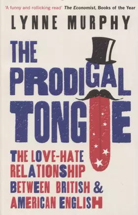 The Prodigal Tongue The Love-Hate Relationship Between British and American English — 2751429 — 1